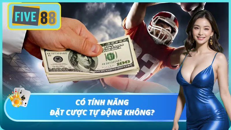 Cược nhanh chóng dễ dàng với tính năng tự động