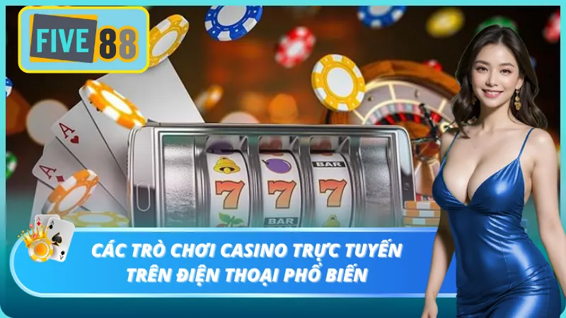 Nắm được các trò chơi casino trực tuyến để có trải nghiệm tốt nhất
