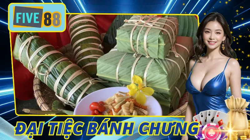 Đại Tiệc Bánh Chưng