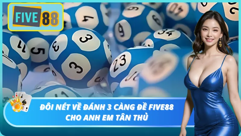 Đôi nét sơ lược về chơi đánh 3 càng đề Five88