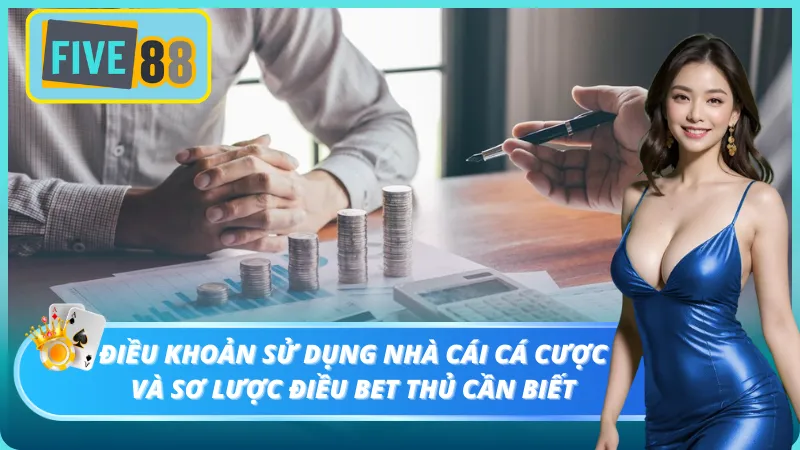 Đôi nét về điều khoản sử dụng mà bet thủ phải biết