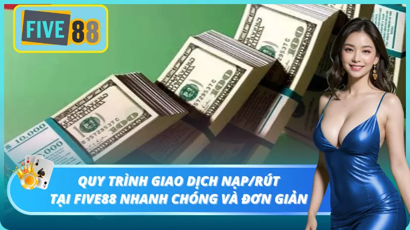 Thao tác nạp rút vô cùng nhanh chóng