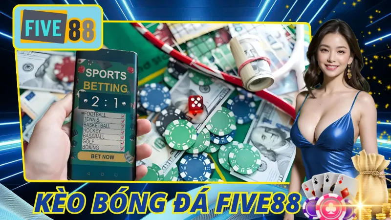 Kèo Bóng Đá Five88