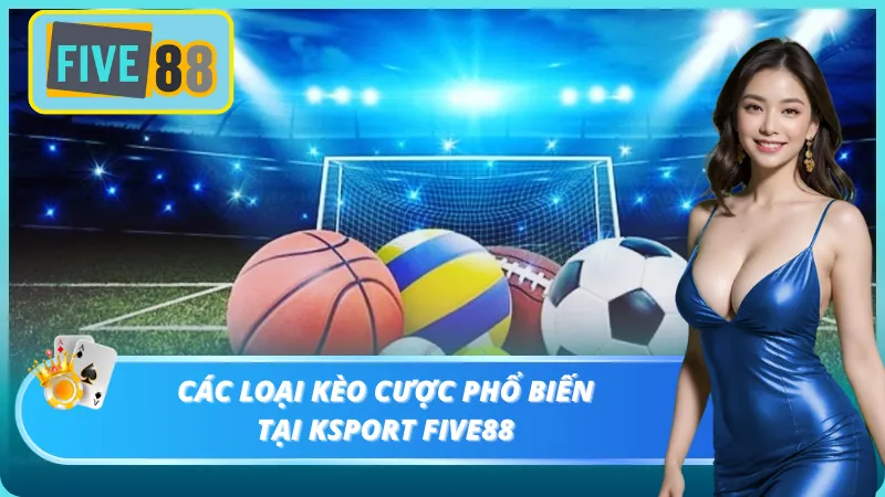 Tổng hợp các loại kèo cực hấp dẫn có tại sân chơi