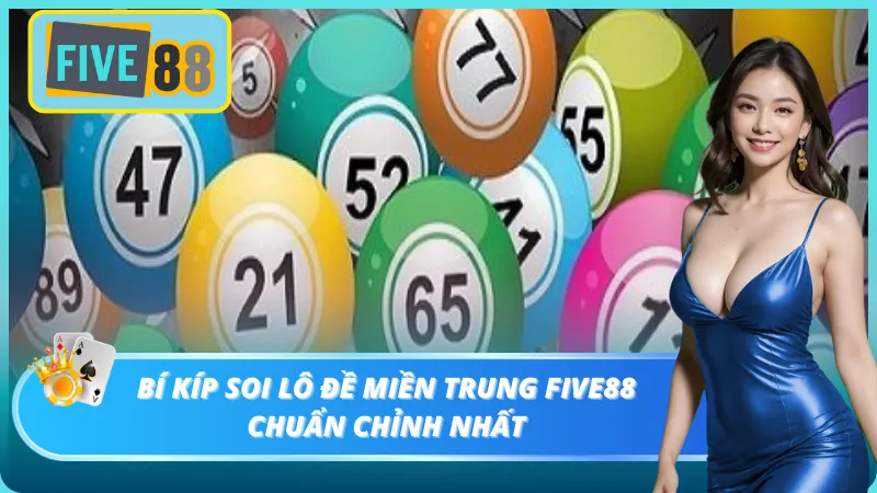 Thủ thuật soi lô đề miền Trung Five88 dành cho người mới