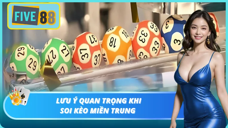 Chú ý cần nắm khi chơi lô đề miền Trung Five88