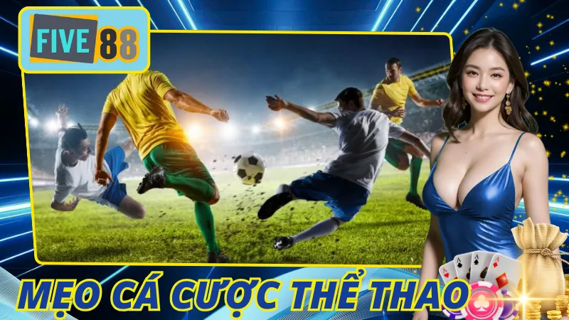 Mẹo Cá Cược Thể Thao Five88