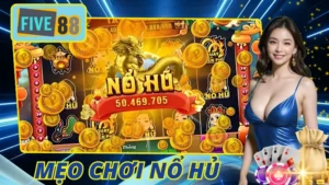 Mẹo Chơi Nổ Hũ