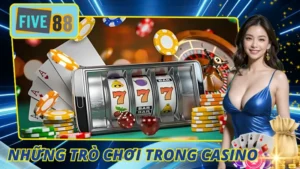 Những Trò Chơi Trong Casino