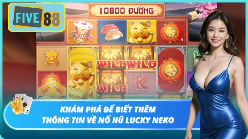 Sơ lược thông tin cần thiết về nổ hũ Lucky Neko