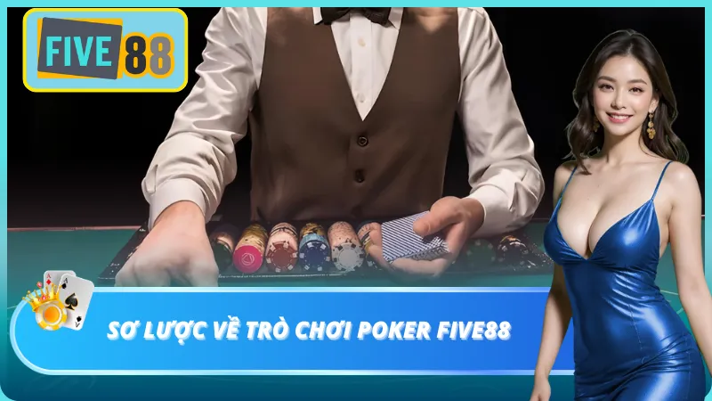 Những điều cần biết về trò chơi Poker Five88