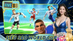 Siêu Sao World Cup Five88