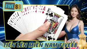 Tiến Lên Miền Nam Five88