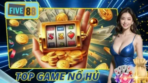 Top Game Nổ Hũ